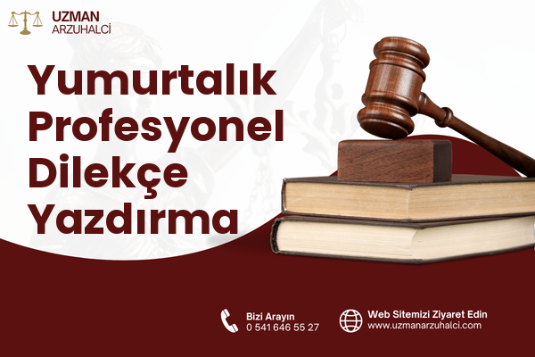 Yumurtalık Profesyonel Dilekçe Yazdırma
