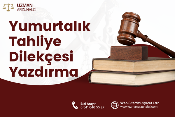Yumurtalık Tahliye Dilekçesi Yazdırma