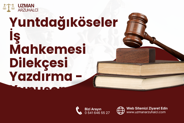 Yuntdağıköseler İş Mahkemesi Dilekçesi Yazdırma - Yunusemre