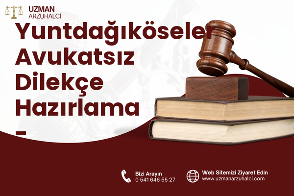 Yuntdağıköseler Avukatsız Dilekçe Hazırlama - Yunusemre