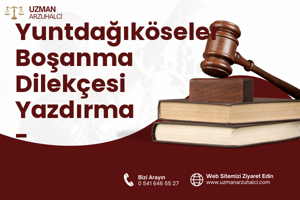Yuntdağıköseler Boşanma Dilekçesi Yazdırma - Yunusemre