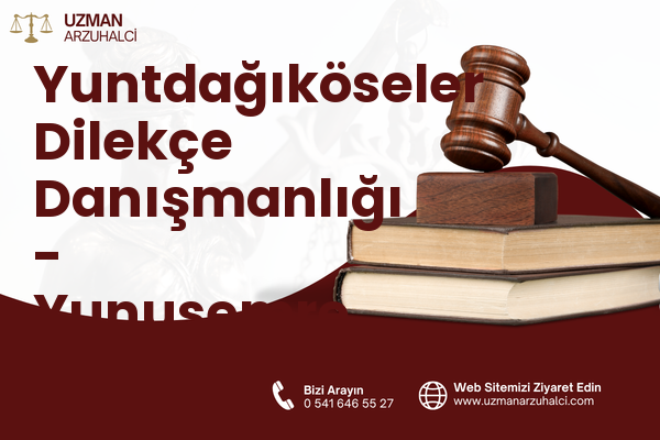 Yuntdağıköseler Dilekçe Danışmanlığı - Yunusemre
