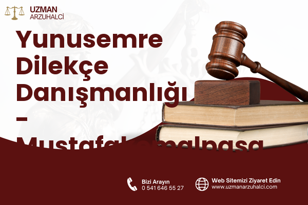 Yunusemre Dilekçe Danışmanlığı - Mustafakemalpaşa