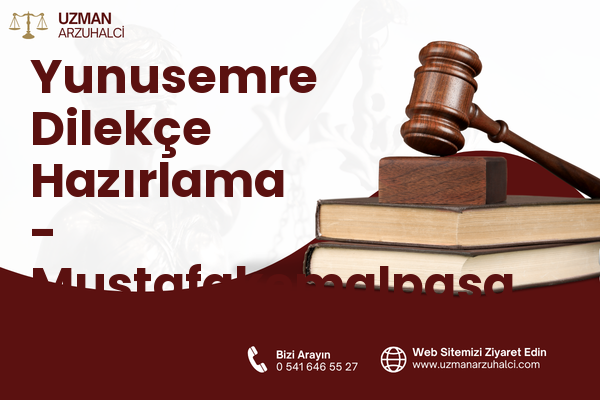 Yunusemre Dilekçe Hazırlama - Mustafakemalpaşa