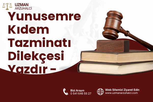 Yunusemre Kıdem Tazminatı Dilekçesi Yazdır - Selçuklu