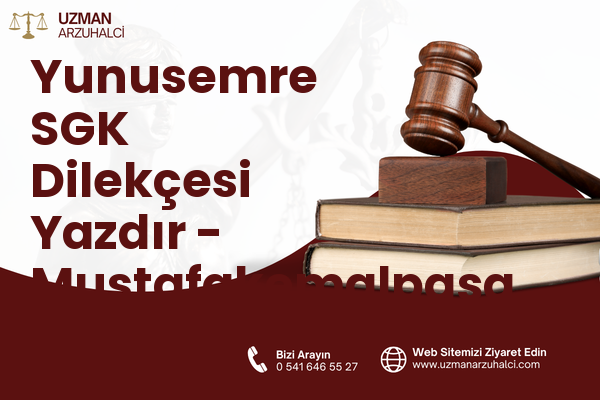 Yunusemre SGK Dilekçesi Yazdır - Mustafakemalpaşa