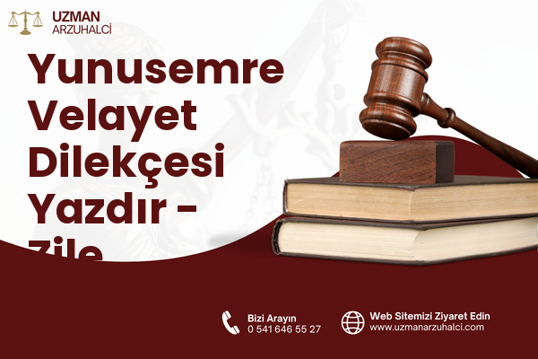 Yunusemre Velayet Dilekçesi Yazdır - Zile