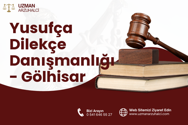 Yusufça Dilekçe Danışmanlığı - Gölhisar