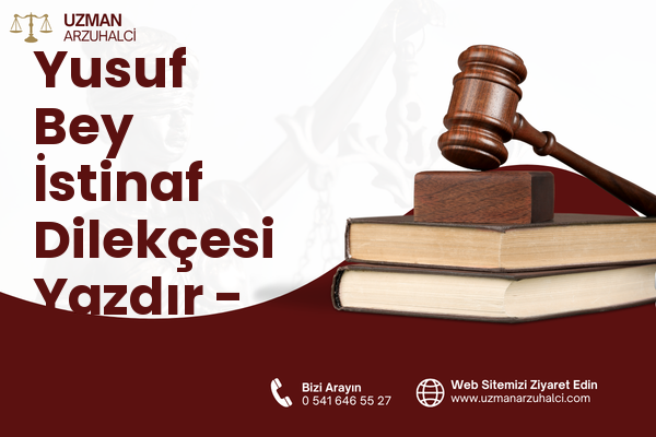 Yusuf Bey İstinaf Dilekçesi Yazdır - Kağızman