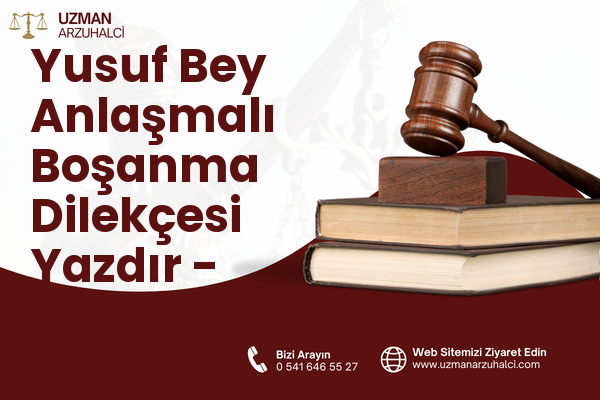 Yusuf Bey Anlaşmalı Boşanma Dilekçesi Yazdır - Kağızman