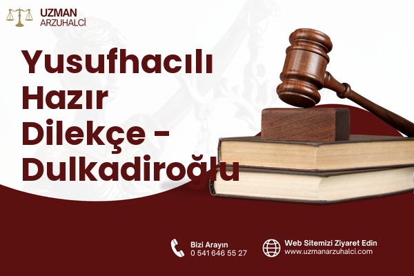 Yusufhacılı Hazır Dilekçe - Dulkadiroğlu