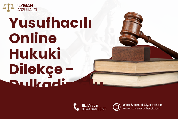 Yusufhacılı Online Hukuki Dilekçe - Dulkadiroğlu
