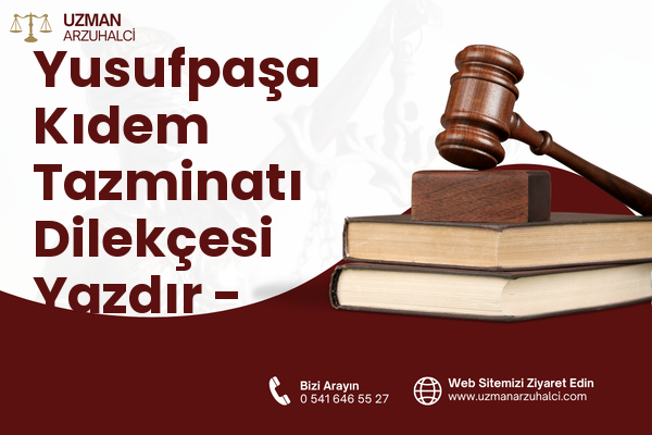 Yusufpaşa Kıdem Tazminatı Dilekçesi Yazdır - Merkez