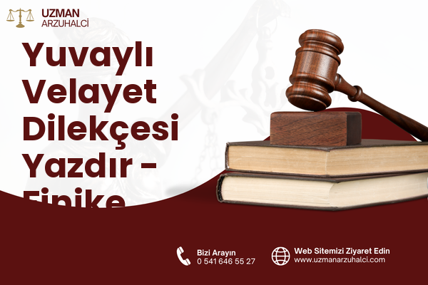 Yuvaylı Velayet Dilekçesi Yazdır - Finike