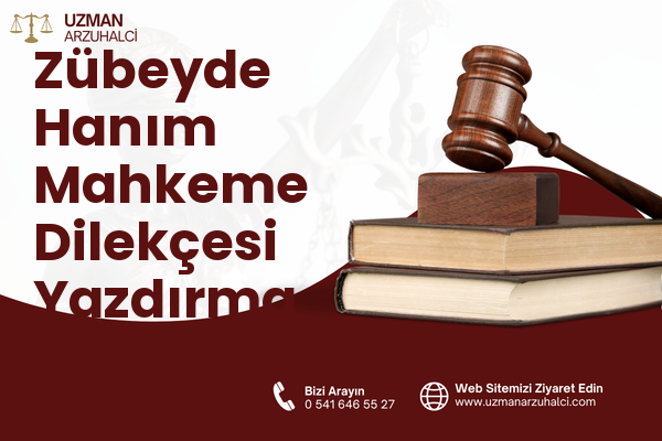 Zübeyde Hanım Mahkeme Dilekçesi Yazdırma - Ilgaz