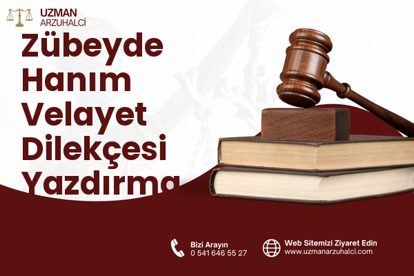 Zübeyde Hanım Velayet Dilekçesi Yazdırma - Altındağ