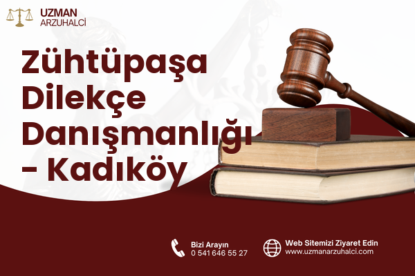 Zühtüpaşa Dilekçe Danışmanlığı - Kadıköy