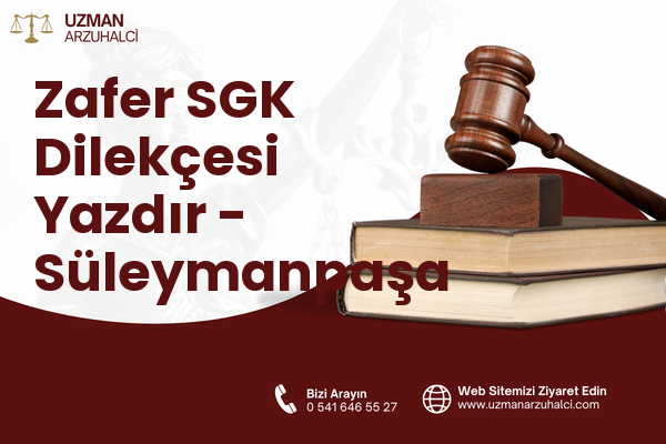 Zafer SGK Dilekçesi Yazdır - Süleymanpaşa