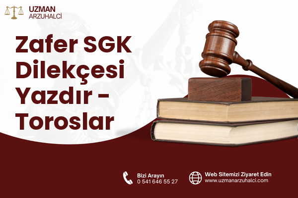 Zafer SGK Dilekçesi Yazdır - Toroslar