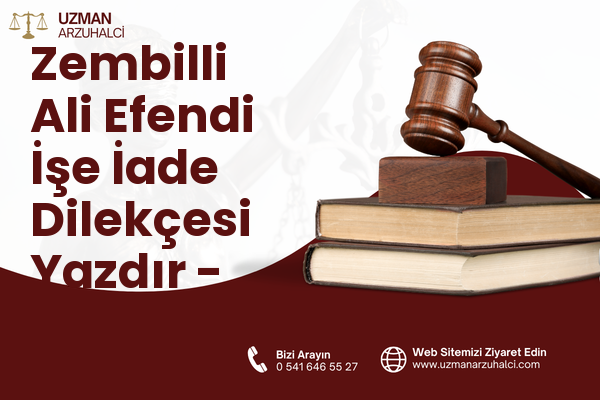 Zembilli Ali Efendi İşe İade Dilekçesi Yazdır - Merkez