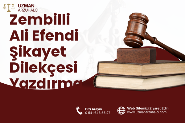 Zembilli Ali Efendi Şikayet Dilekçesi Yazdırma - Merkez