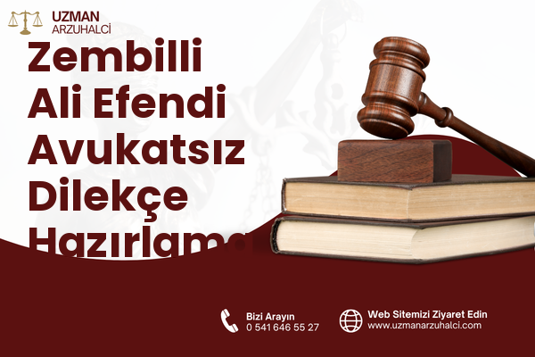 Zembilli Ali Efendi Avukatsız Dilekçe Hazırlama - Merkez
