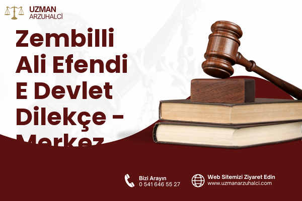 Zembilli Ali Efendi E Devlet Dilekçe - Merkez