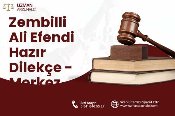 Zembilli Ali Efendi Hazır Dilekçe - Merkez