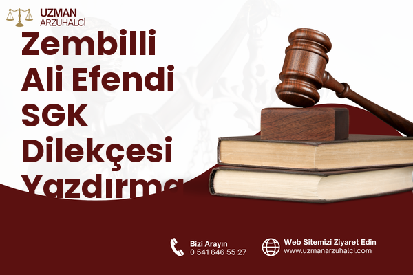 Zembilli Ali Efendi SGK Dilekçesi Yazdırma - Merkez