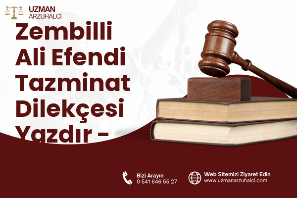 Zembilli Ali Efendi Tazminat Dilekçesi Yazdır - Merkez