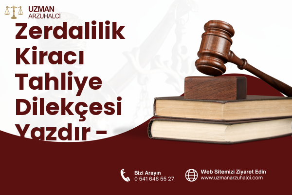 Zerdalilik Kiracı Tahliye Dilekçesi Yazdır - Muratpaşa
