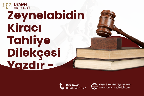 Zeynelabidin Kiracı Tahliye Dilekçesi Yazdır - Nusaybin