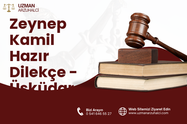 Zeynep Kamil Hazır Dilekçe - Üsküdar