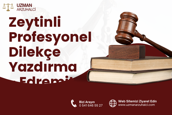 Zeytinli Profesyonel Dilekçe Yazdırma - Edremit