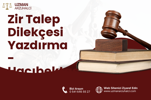 Zir Talep Dilekçesi Yazdırma - Hacıbektaş