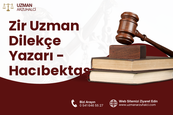 Zir Uzman Dilekçe Yazarı - Hacıbektaş