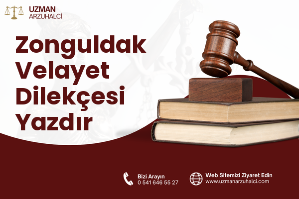 Zonguldak Velayet Dilekçesi Yazdır