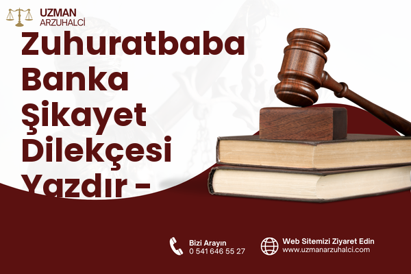 Zuhuratbaba Banka Şikayet Dilekçesi Yazdır - Bakırköy